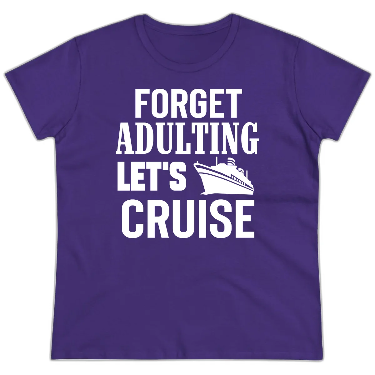 Forget Adulting Let's Cruise Ladies Tee in Purple