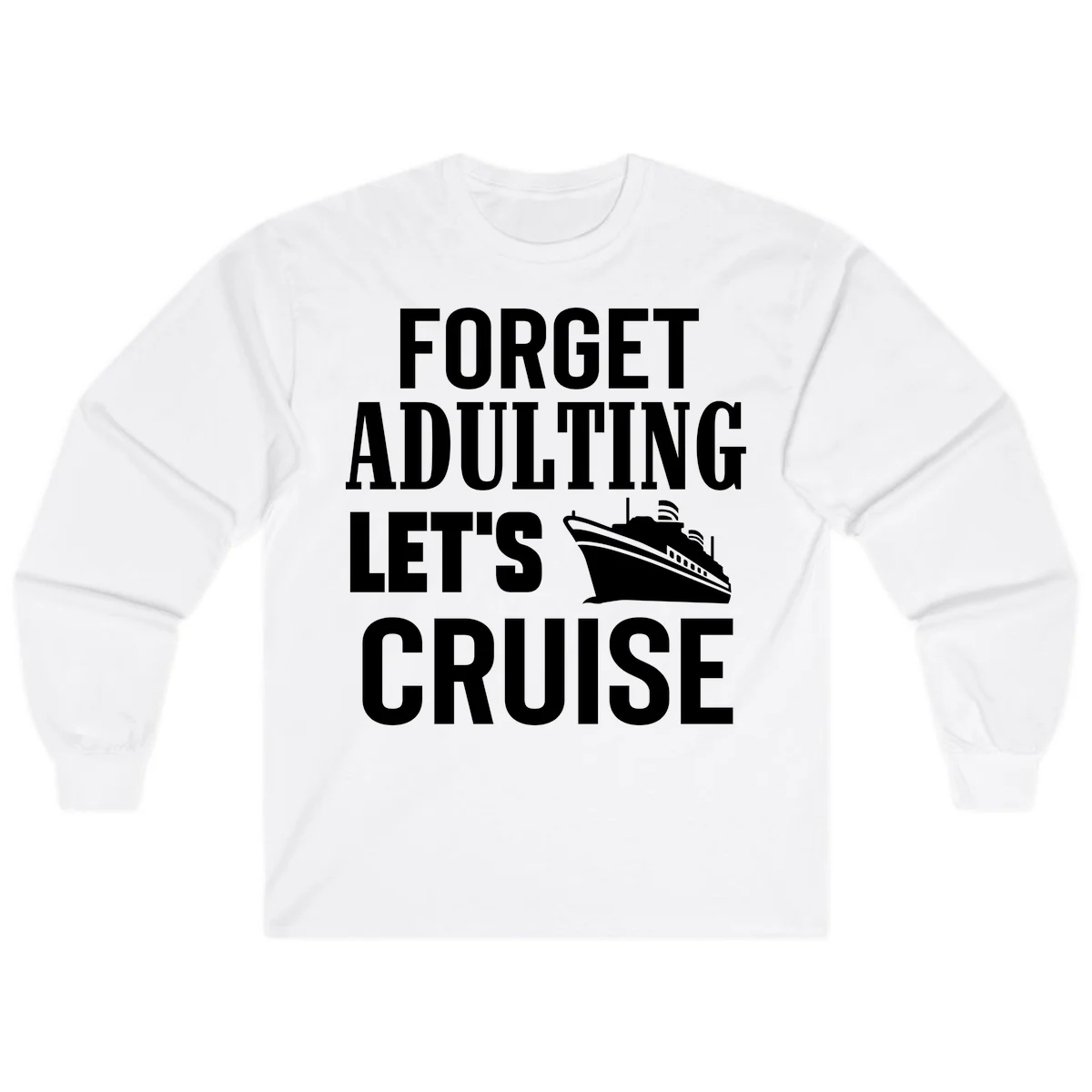 Forget Adulting Let's Cruise Long Sleeve in White