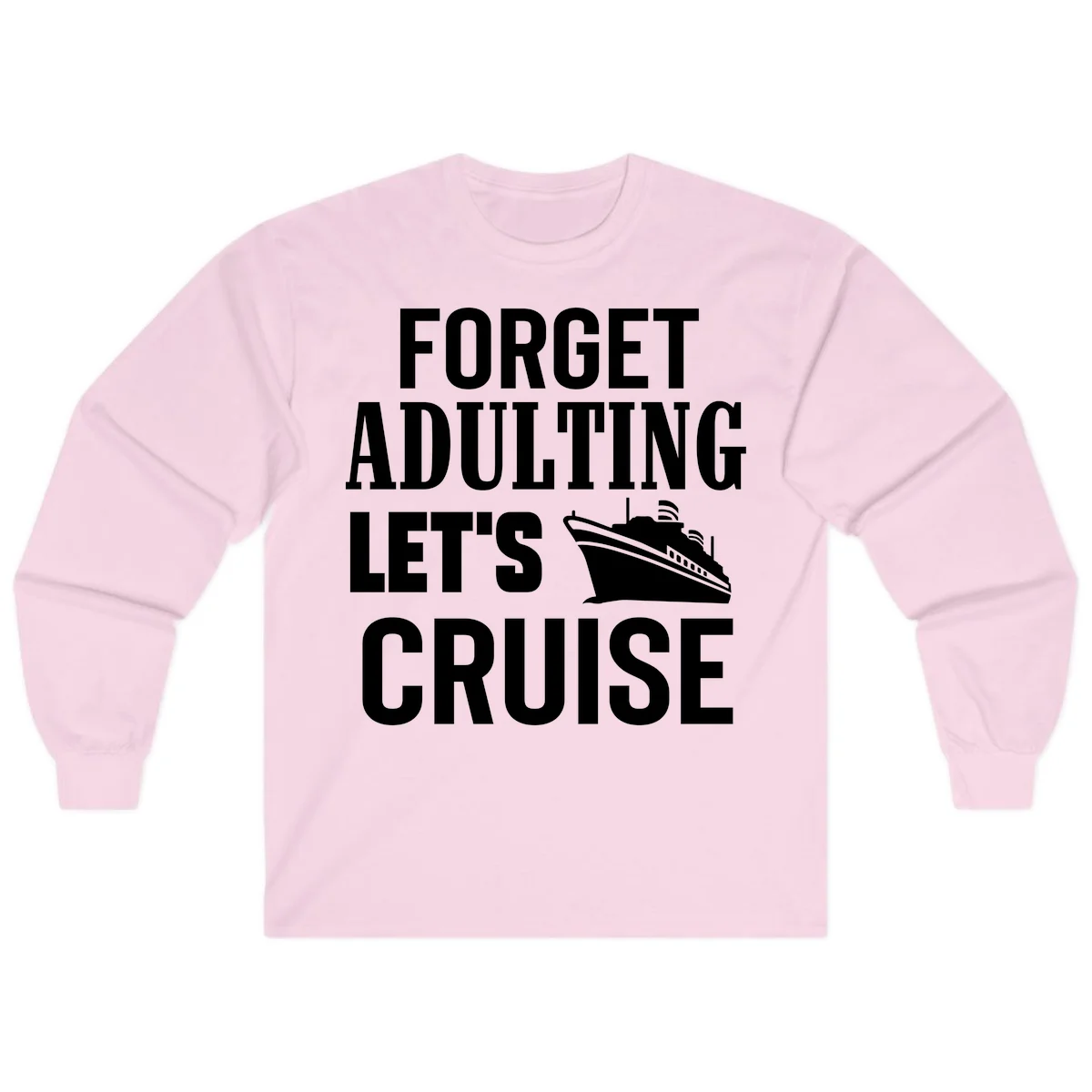 Forget Adulting Let's Cruise Long Sleeve in Light Pink