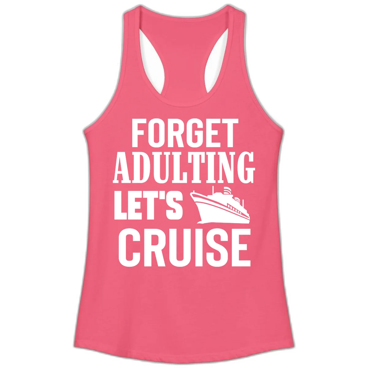 Forget Adulting Let's Cruise Ladies Tank in Hot Pink