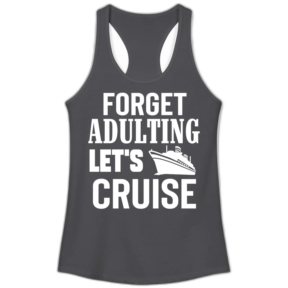 Forget Adulting Let's Cruise Ladies Tank in Solid Dark Gray