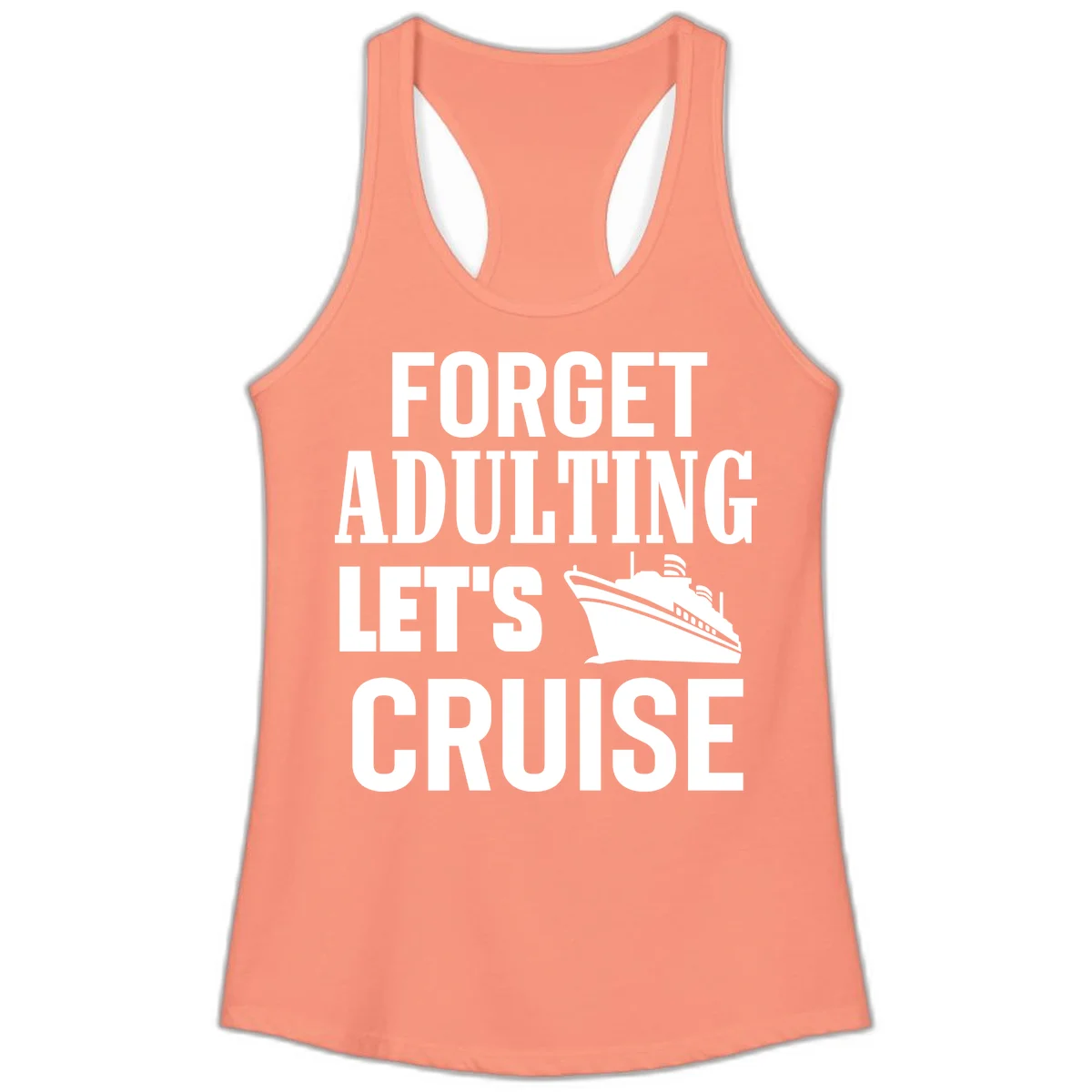 Forget Adulting Let's Cruise Ladies Tank in Solid Light Orange