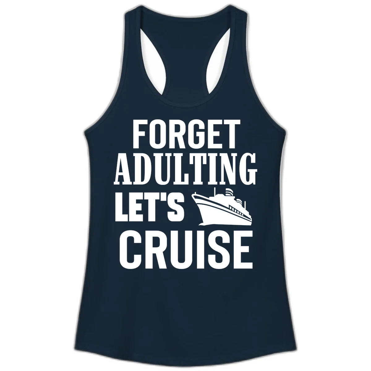 Forget Adulting Let's Cruise Ladies Tank in Solid Midnight Navy