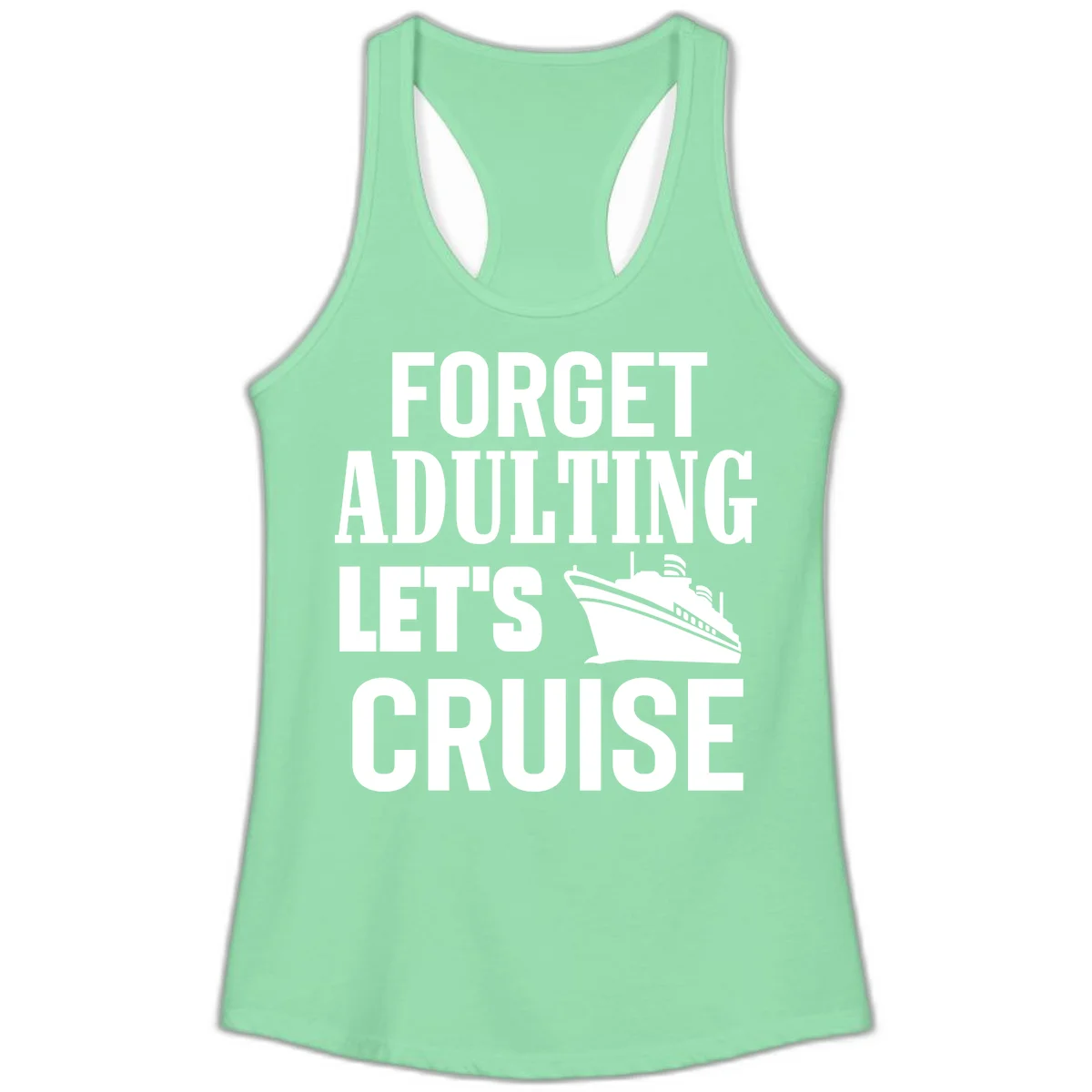 Forget Adulting Let's Cruise Ladies Tank in Solid Mint