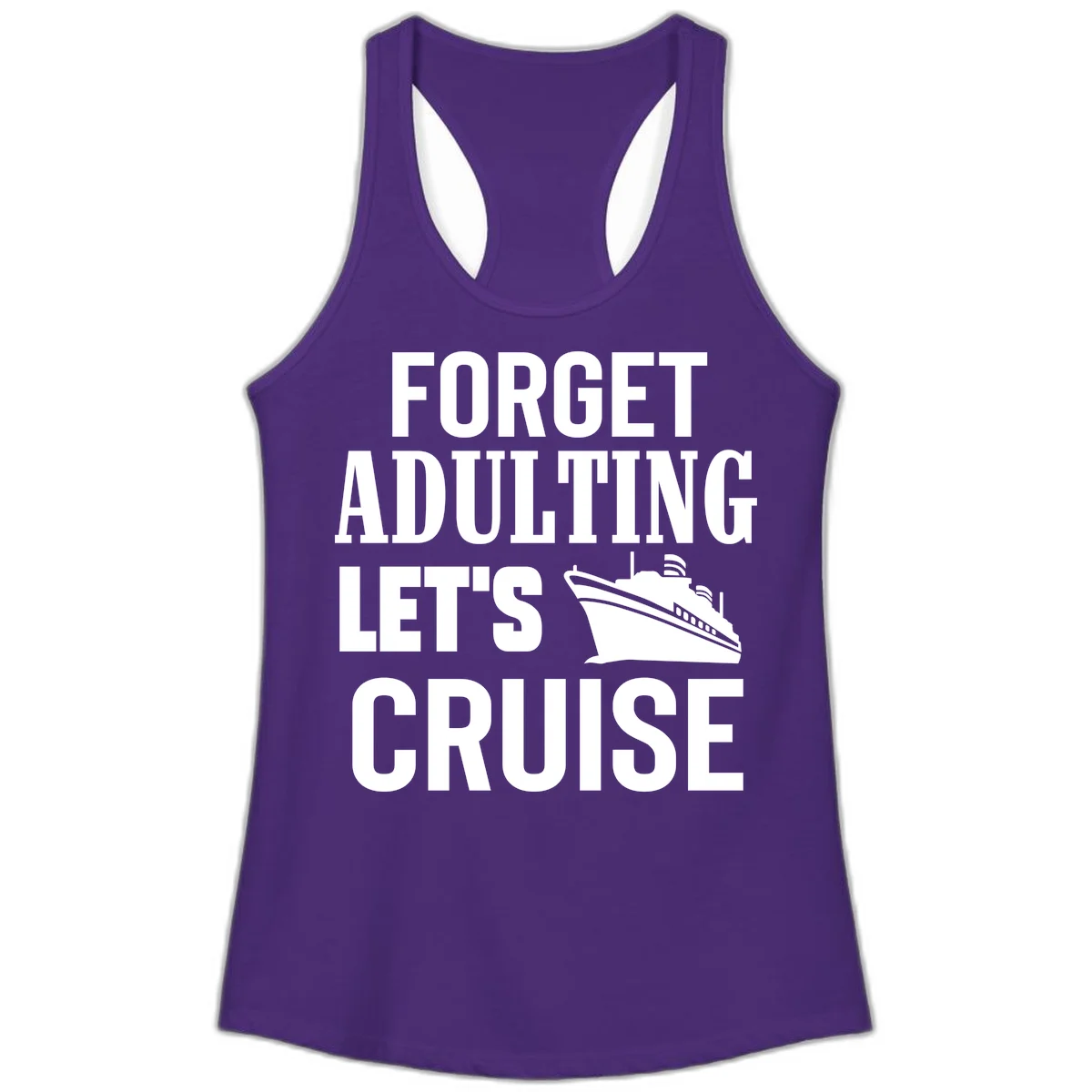 Forget Adulting Let's Cruise Ladies Tank in Solid Purple Rush