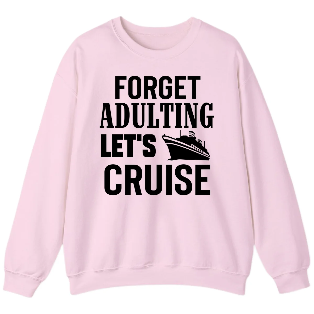 Forget Adulting Let's Cruise Sweatshirt in Light Pink