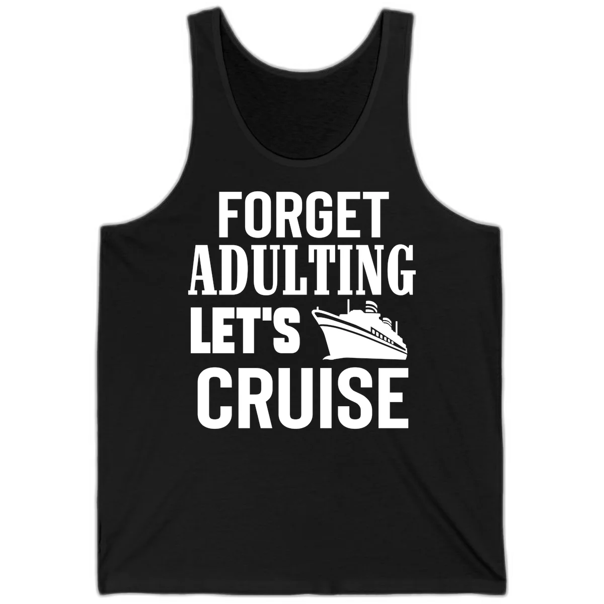 Forget Adulting Let's Cruise Tank in Black