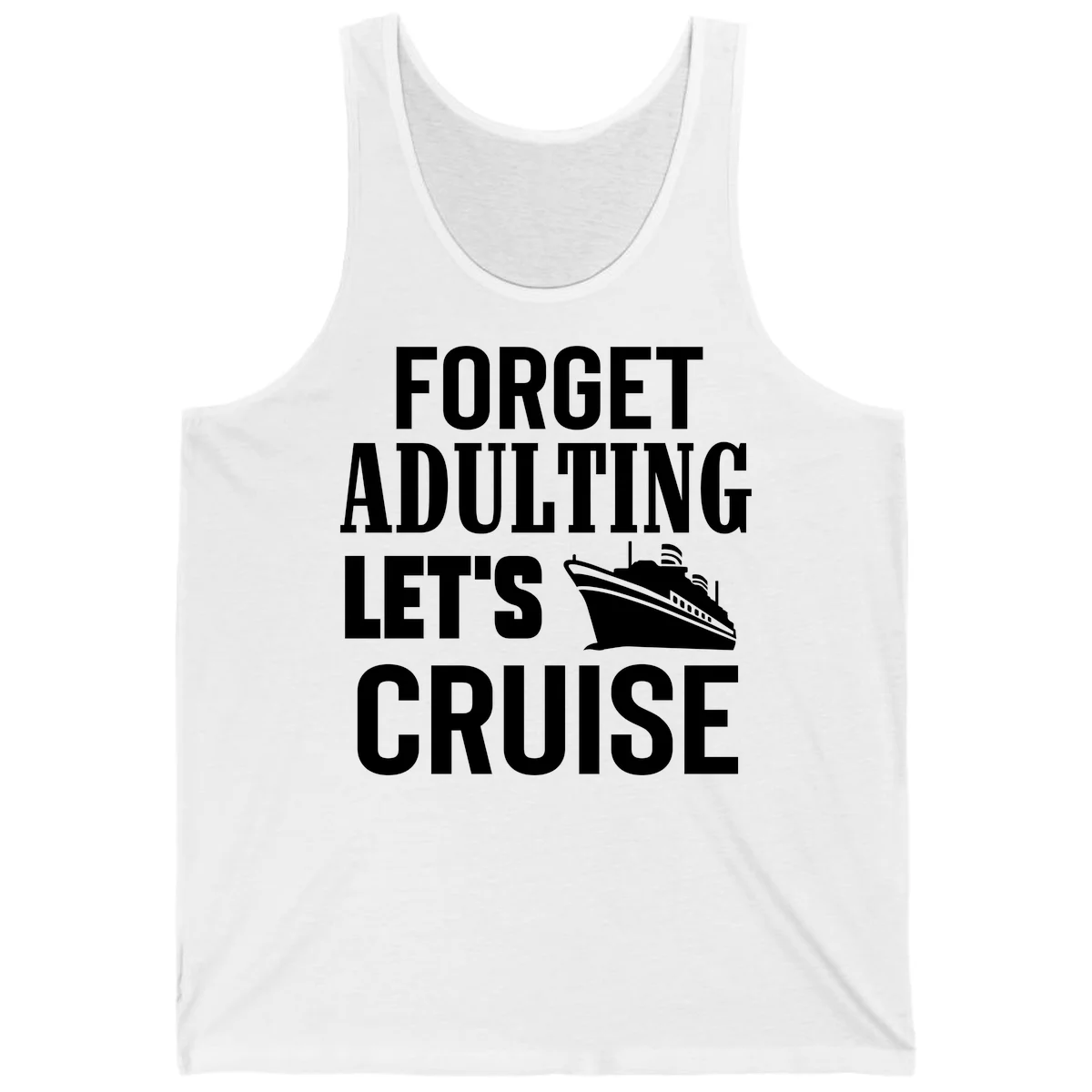 Forget Adulting Let's Cruise Tank in White