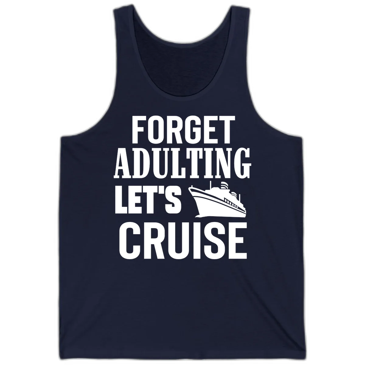 Forget Adulting Let's Cruise Tank in Navy