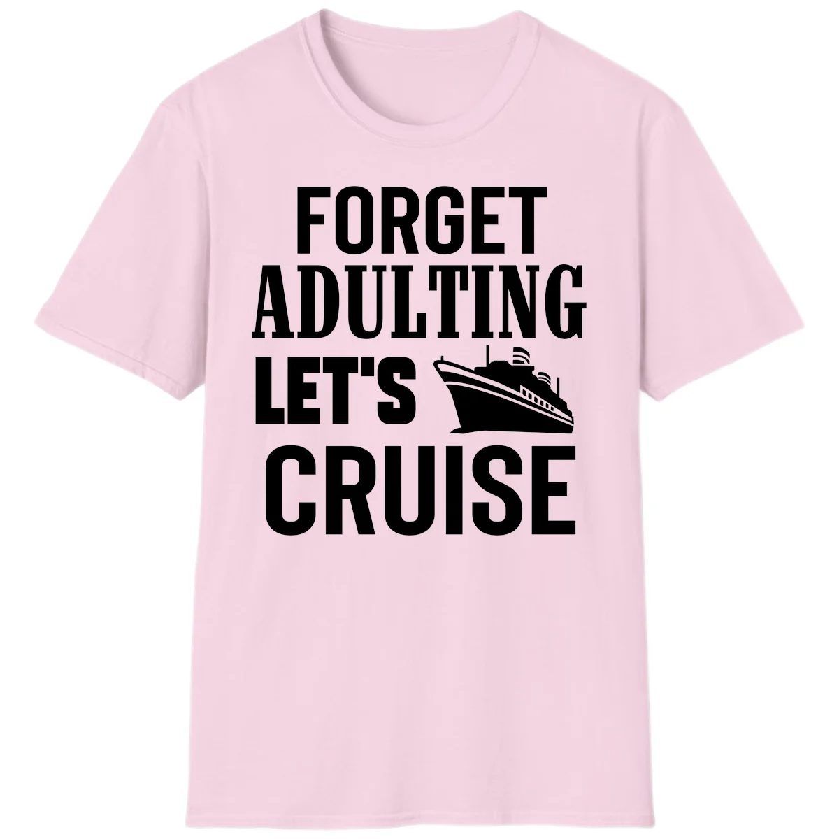 Forget Adulting Let's Cruise T-Shirt in Light Pink