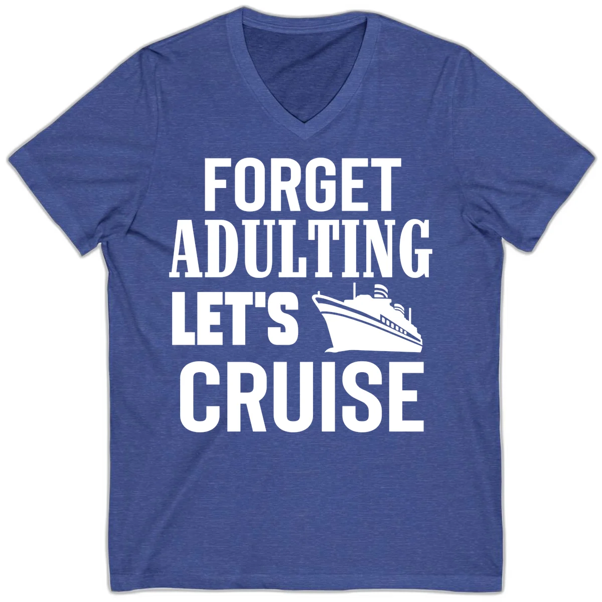 Forget Adulting Let's Cruise V-Neck in Heather True Royal