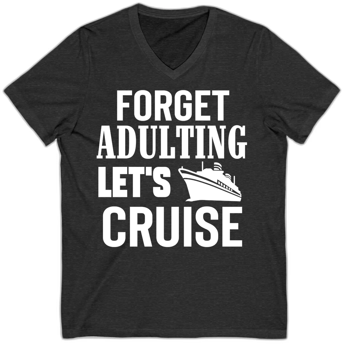 Forget Adulting Let's Cruise V-Neck in Dark Grey Heather