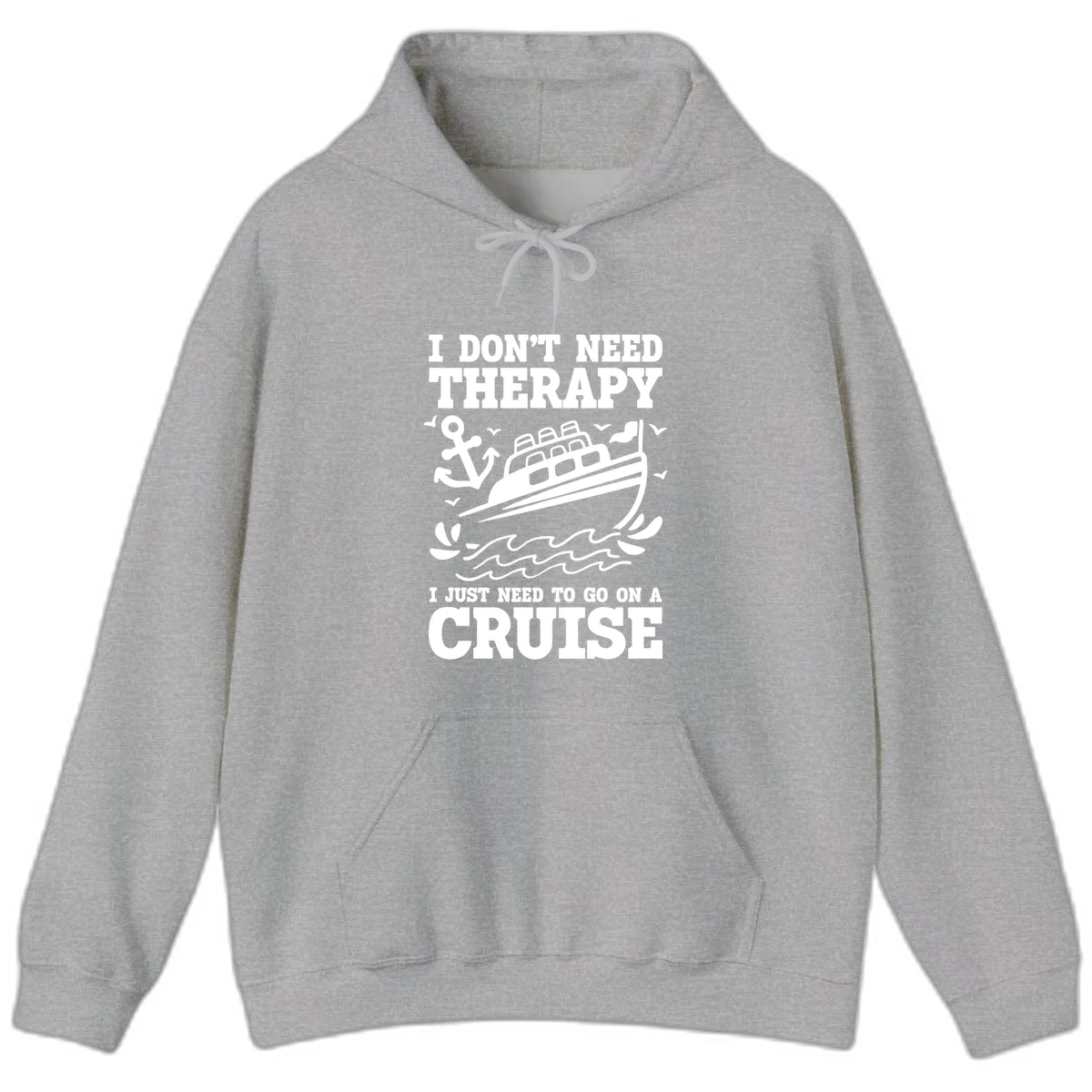 I Just Need To Go On A Cruise Hoodie in Sport Grey