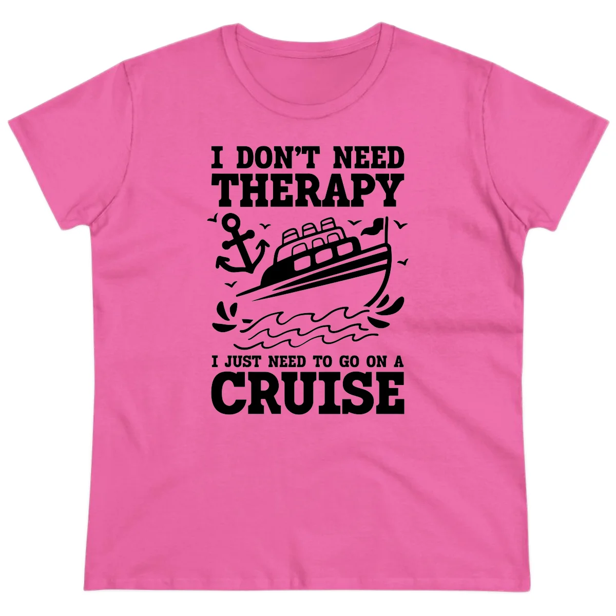 I Just Need To Go On A Cruise Ladies Tee in Azalea