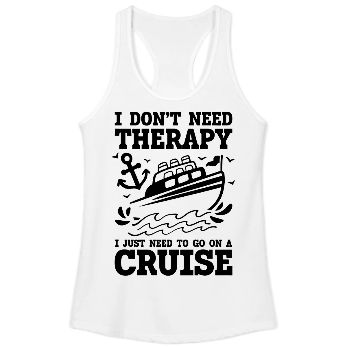 I Just Need To Go On A Cruise Ladies Tank in White