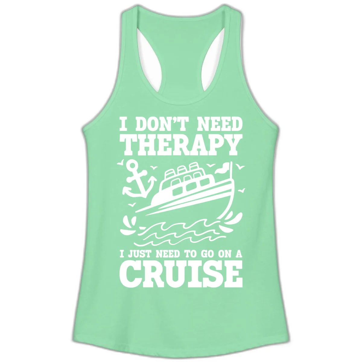 I Just Need To Go On A Cruise Ladies Tank in Solid Mint