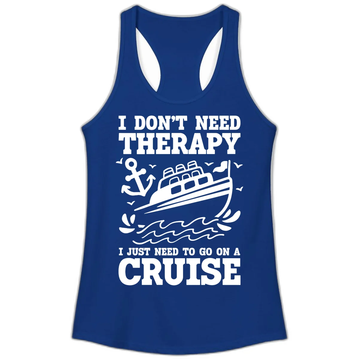 I Just Need To Go On A Cruise Ladies Tank in Solid Royal