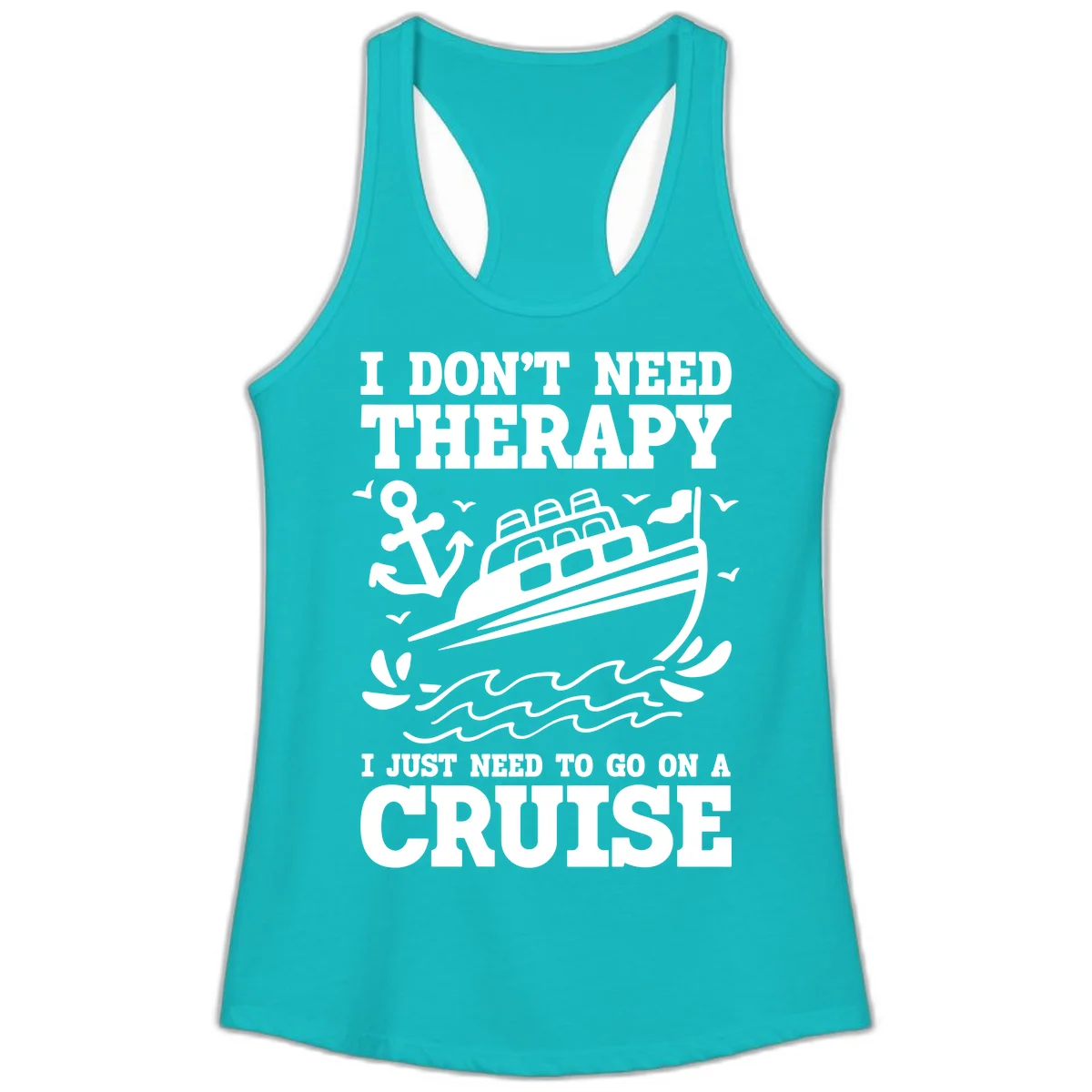 I Just Need To Go On A Cruise Ladies Tank in Tahiti Blue