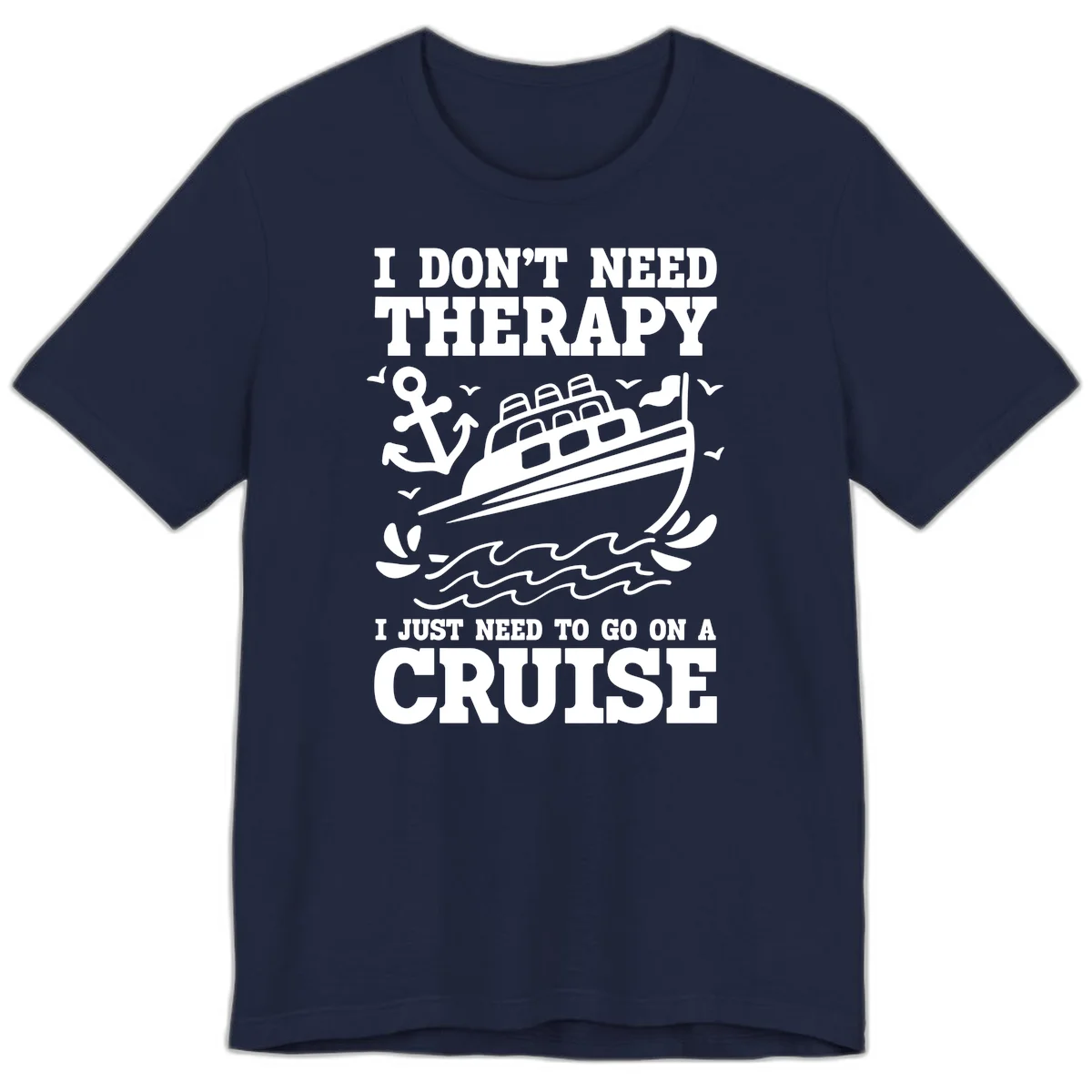 I Just Need To Go On A Cruise Premium T-Shirt in Navy