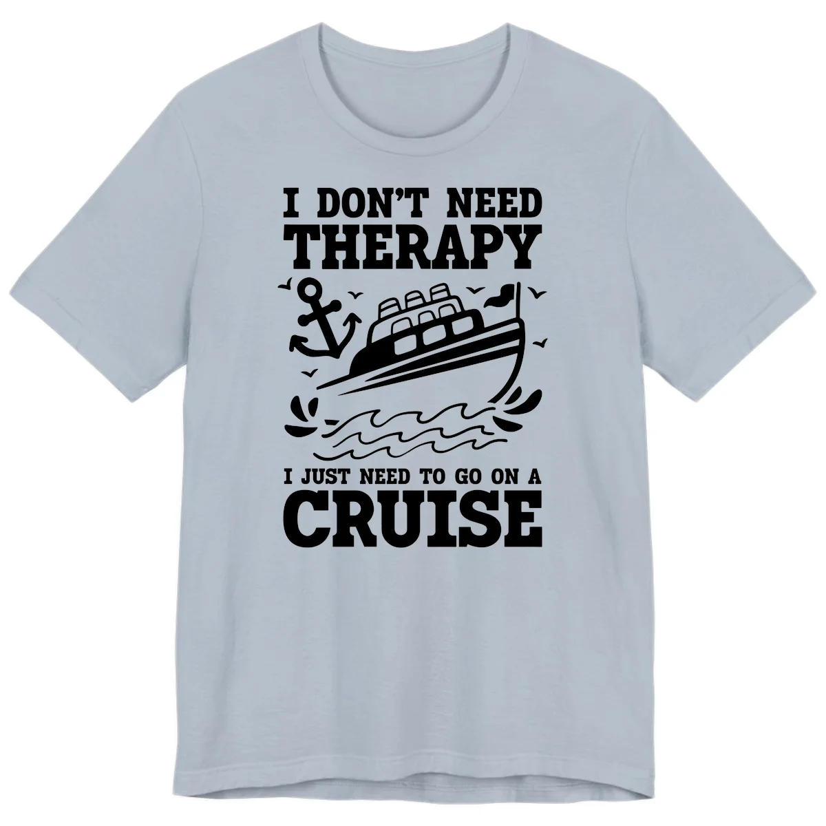I Just Need To Go On A Cruise Premium T-Shirt in Light Blue