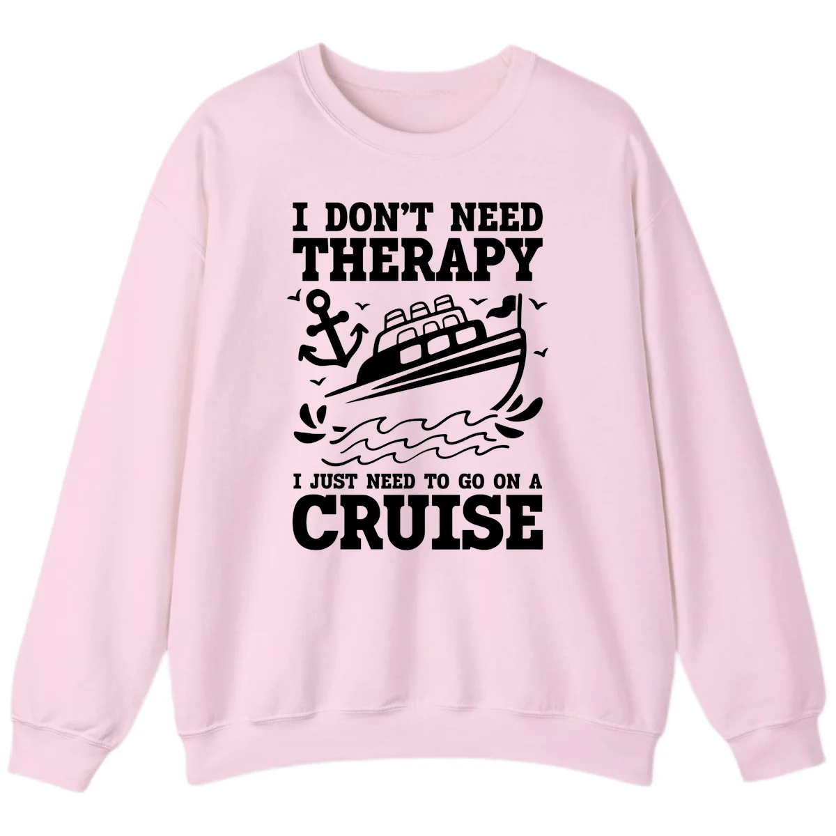 I Just Need To Go On A Cruise Sweatshirt in Light Pink