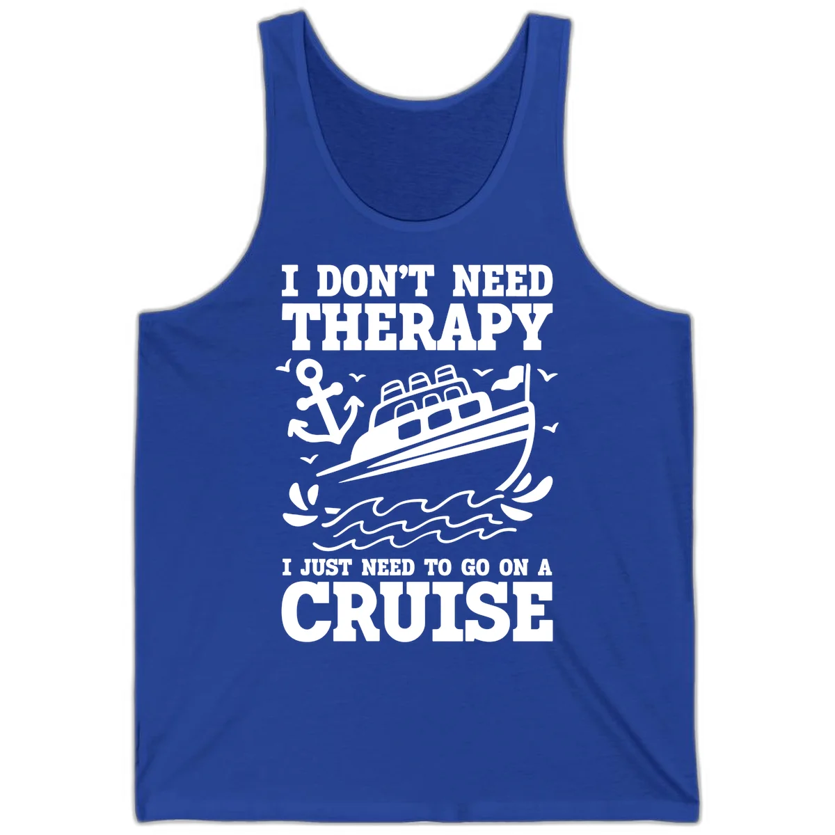 I Just Need To Go On A Cruise Tank in True Royal