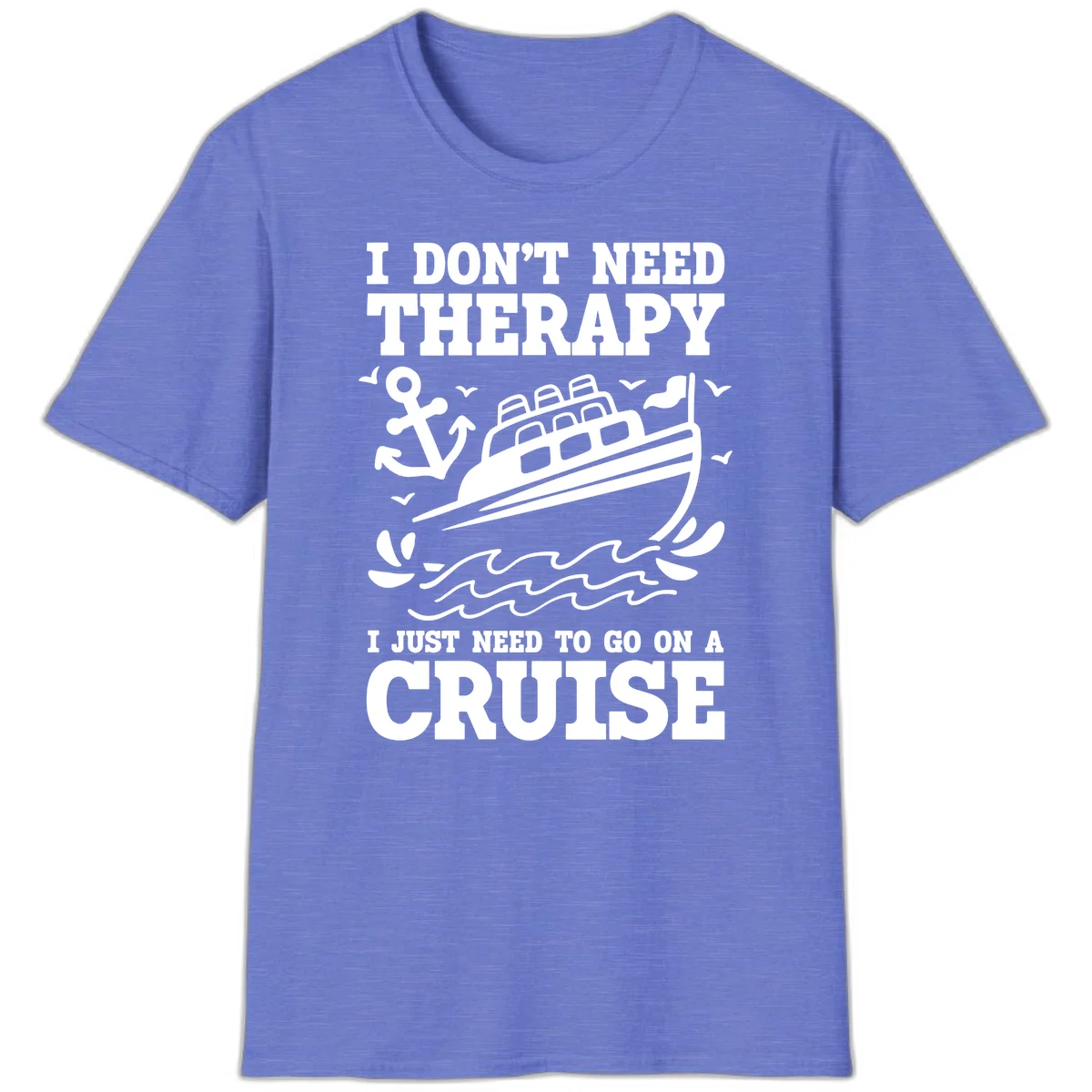 I Just Need To Go On A Cruise T-Shirt in Heather Royal