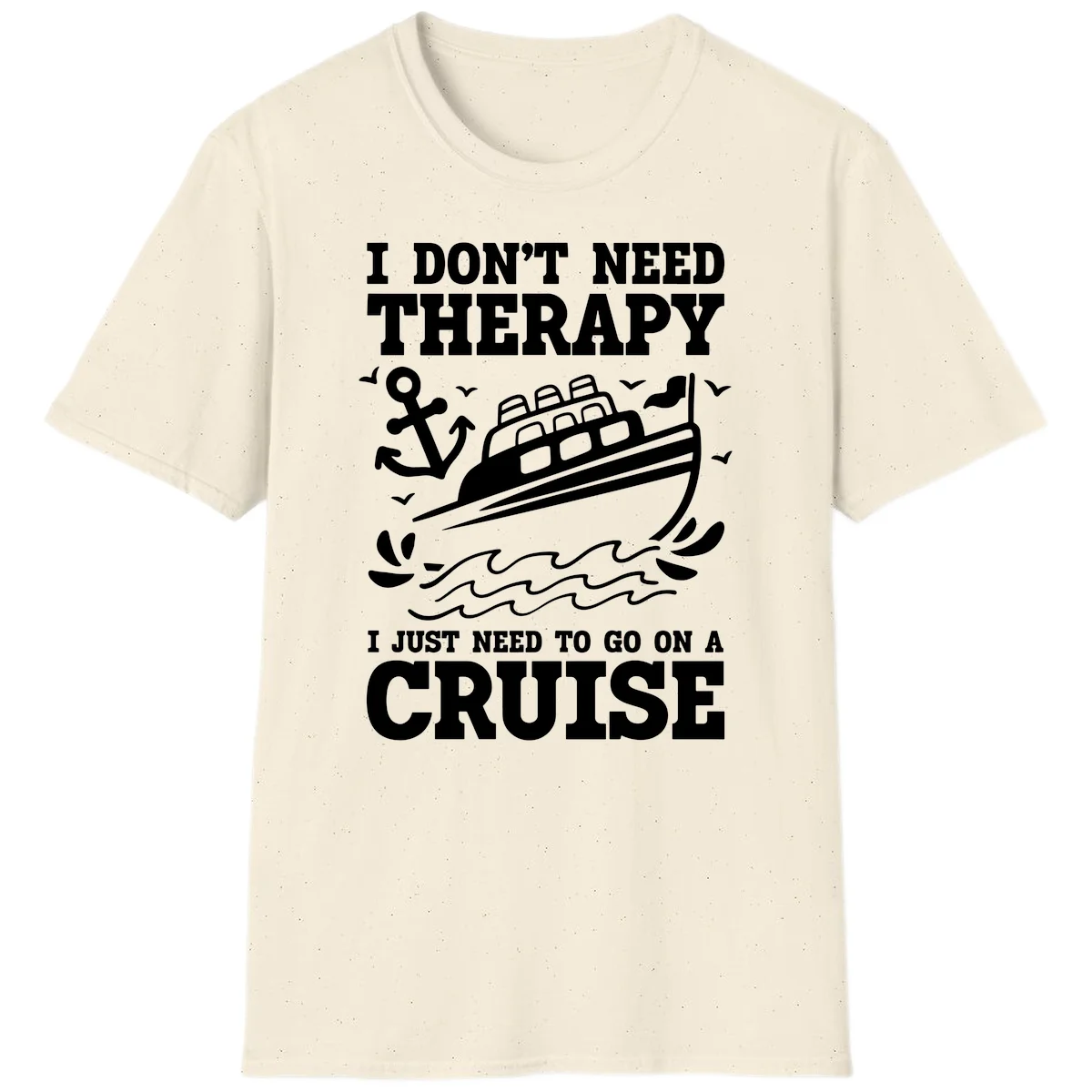 I Just Need To Go On A Cruise T-Shirt in Natural