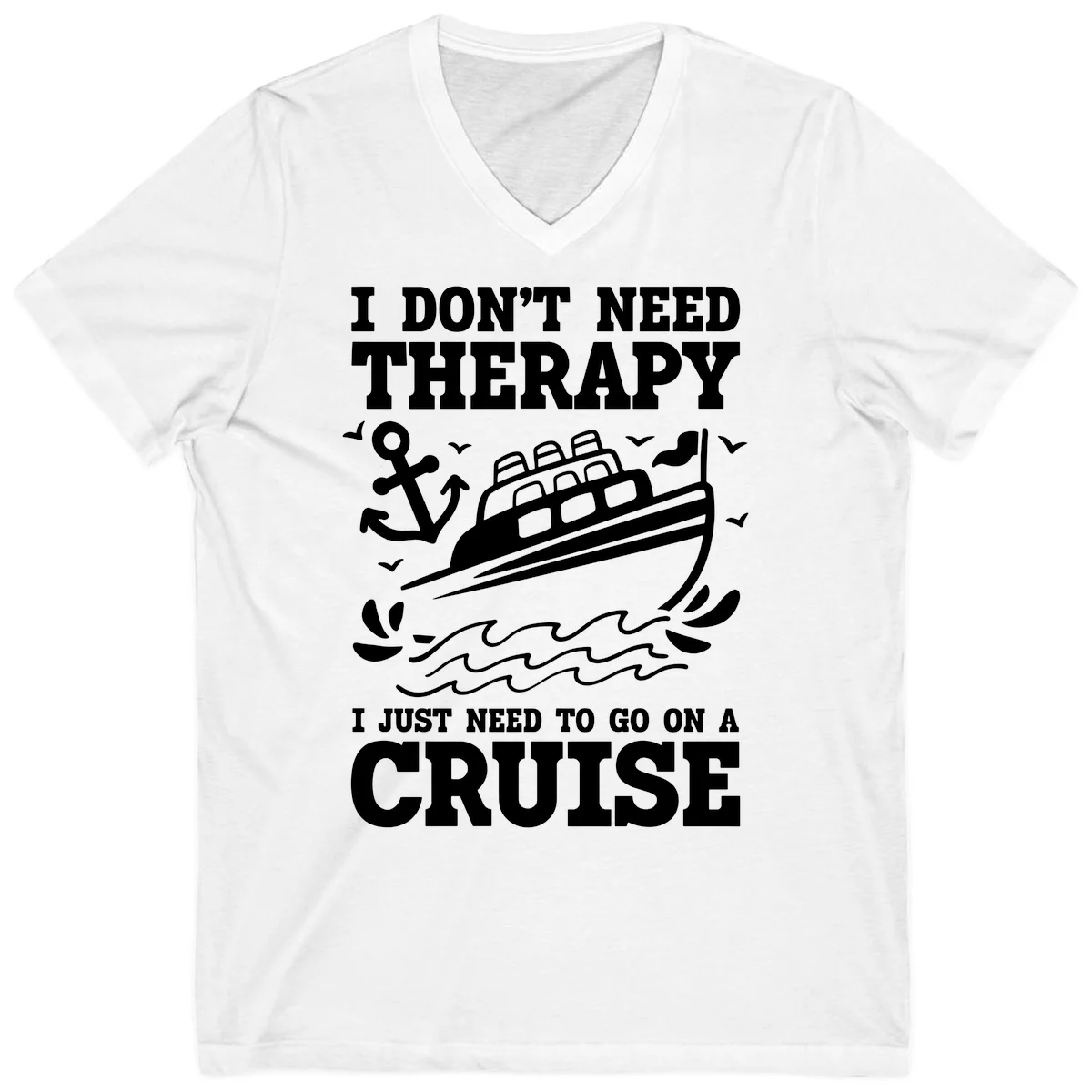 I Just Need To Go On A Cruise V-Neck in White