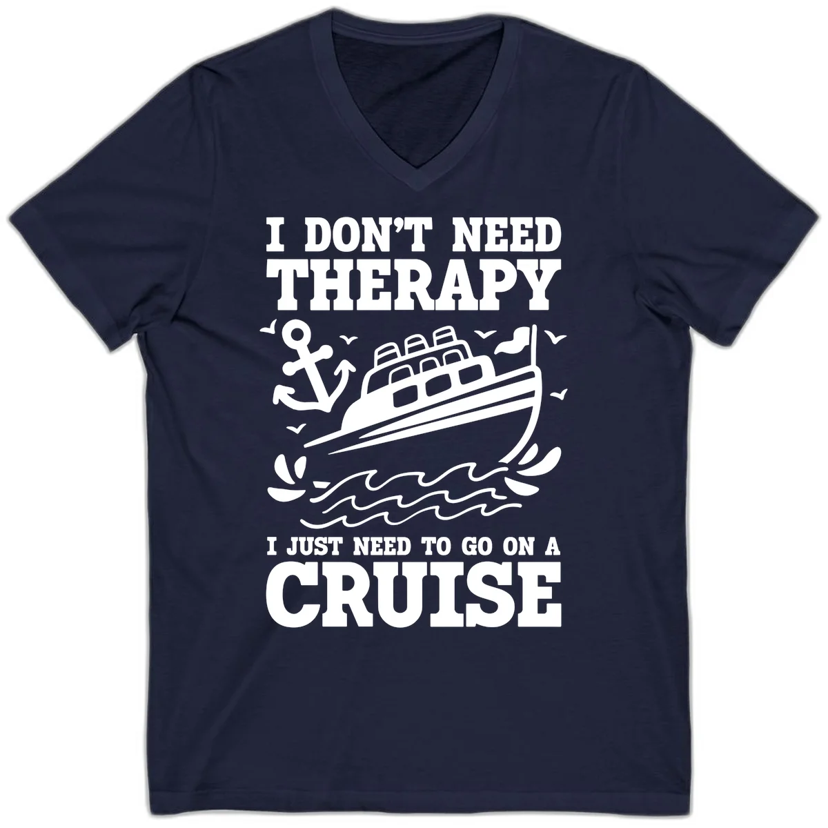 I Just Need To Go On A Cruise V-Neck in Navy