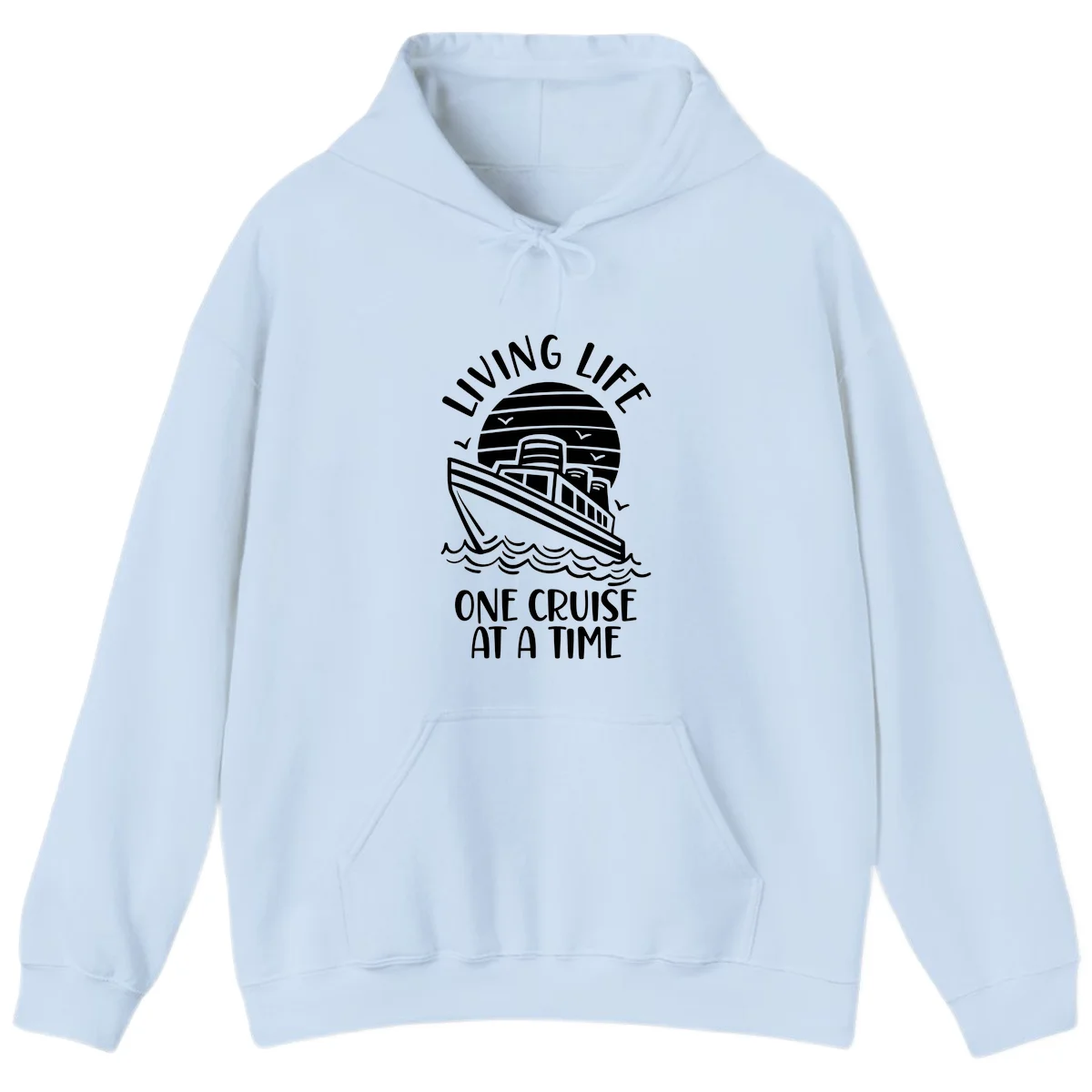 Living Life One Cruise At A Time Hoodie in Light Blue