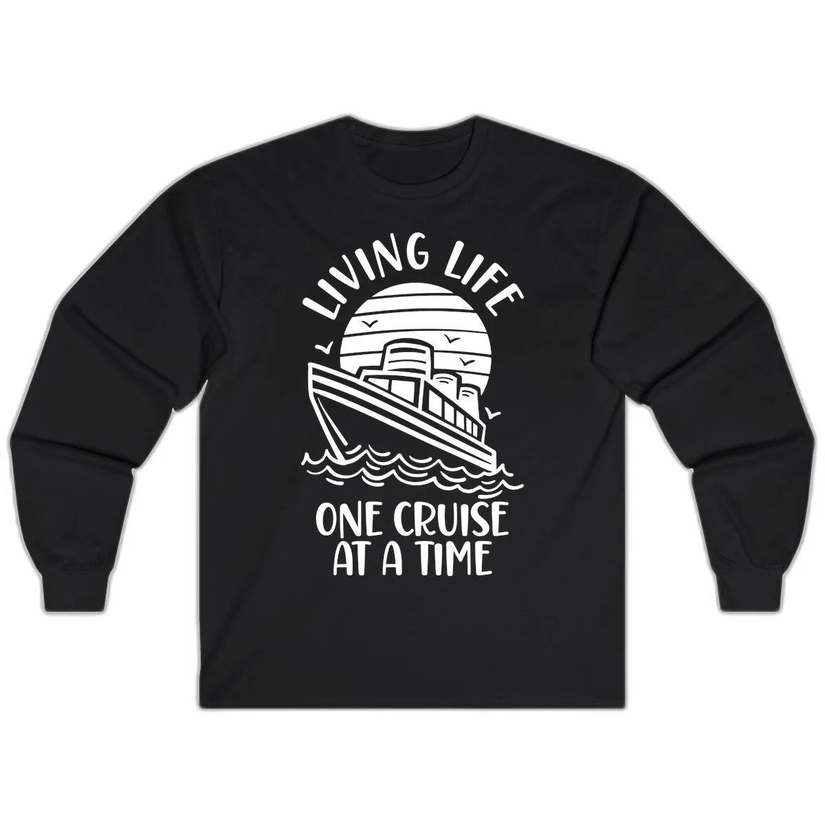 Living Life One Cruise At A Time Long Sleeve in Black
