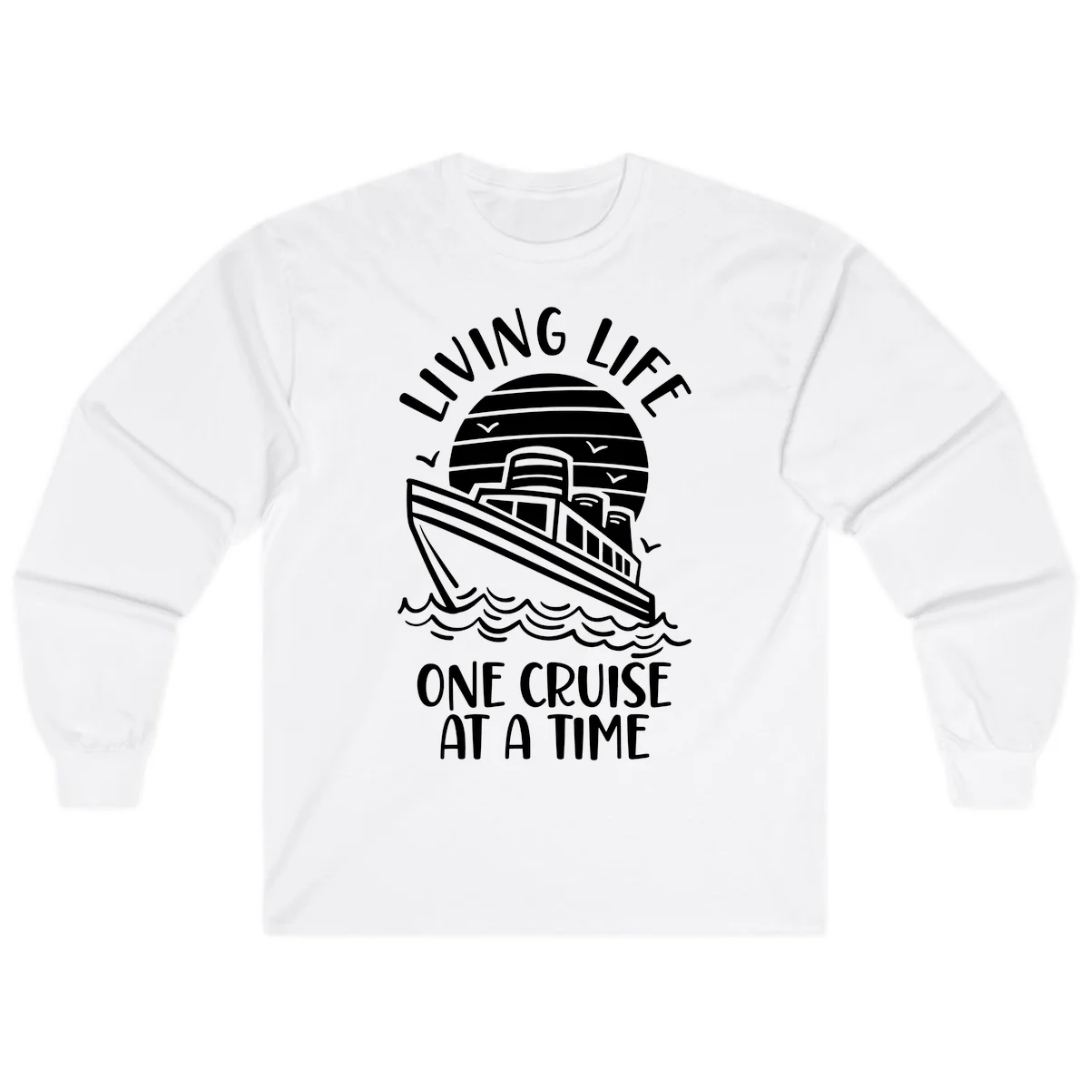 Living Life One Cruise At A Time Long Sleeve in White