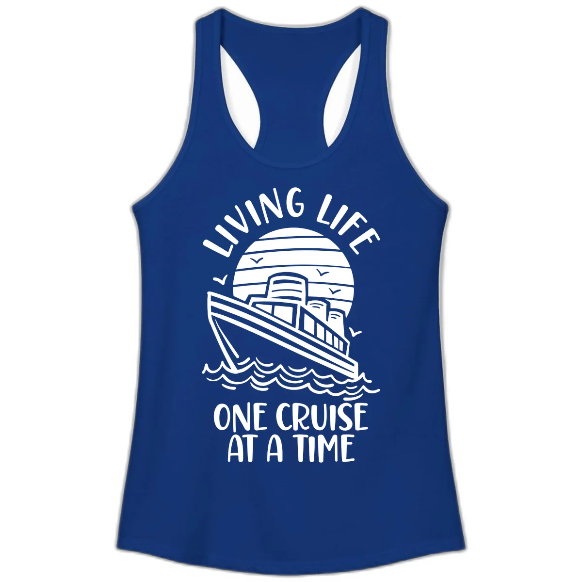 Living Life One Cruise At A Time Ladies Tank in Solid Royal
