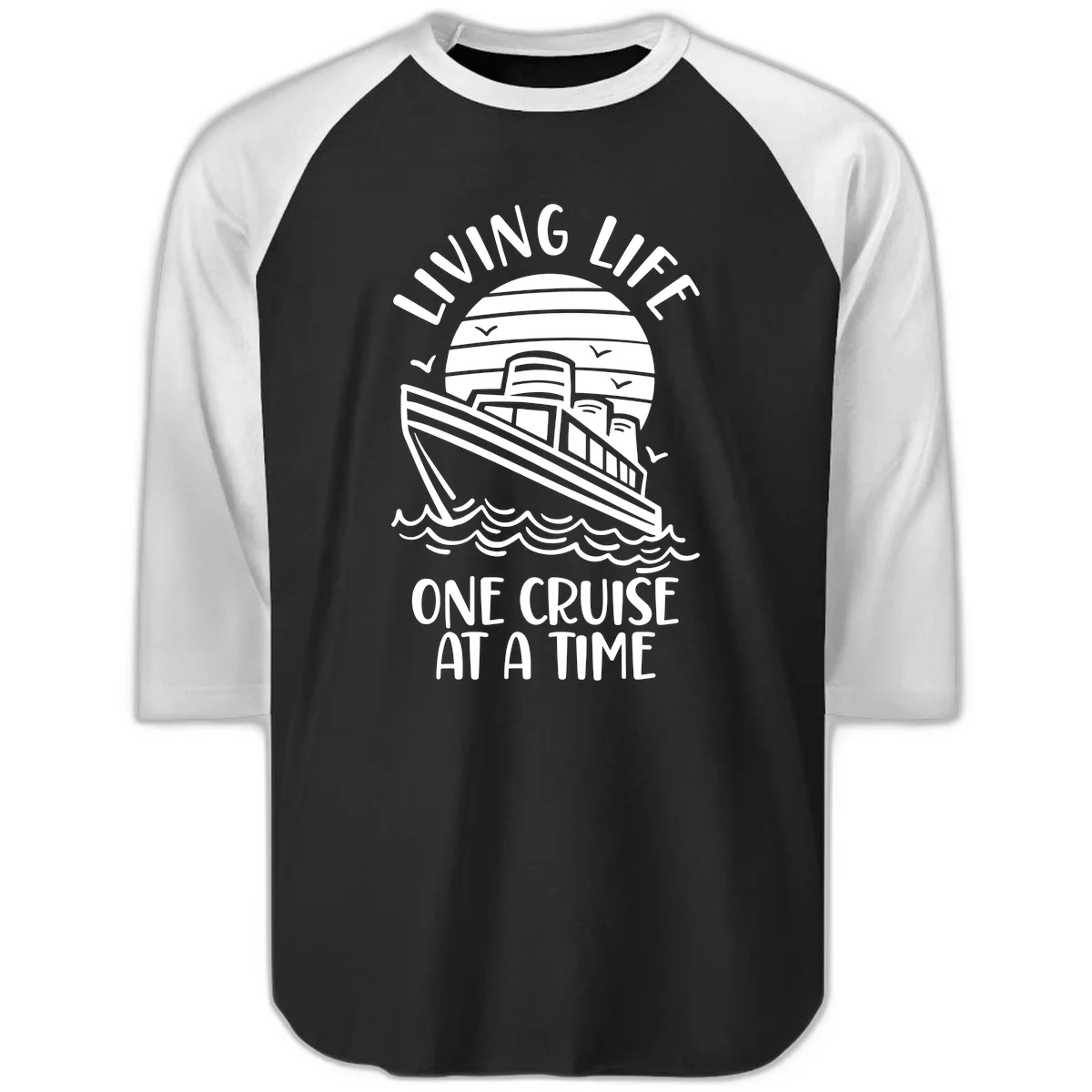 Living Life One Cruise At A Time Raglan 3/4 in Black White