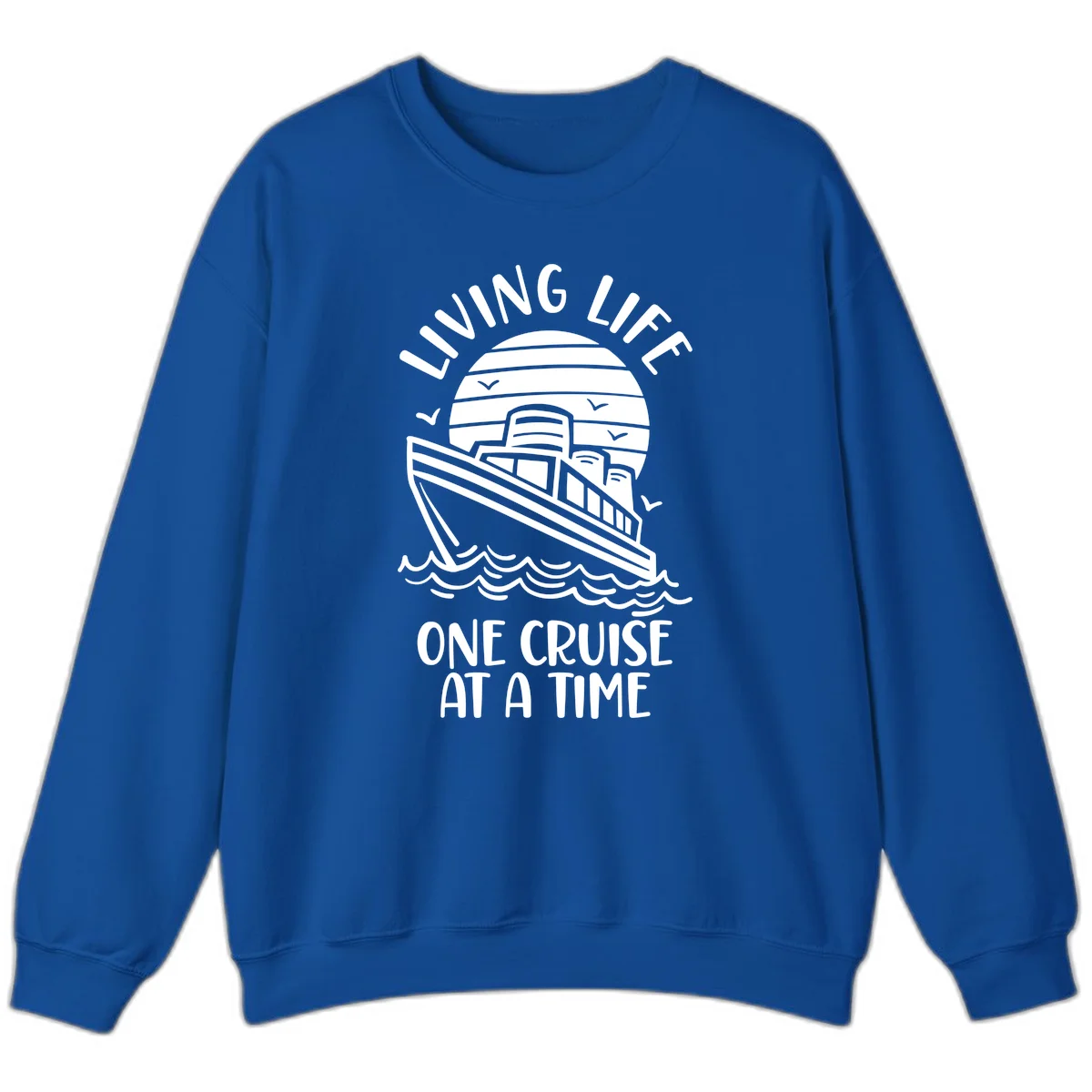 Living Life One Cruise At A Time Sweatshirt in Royal