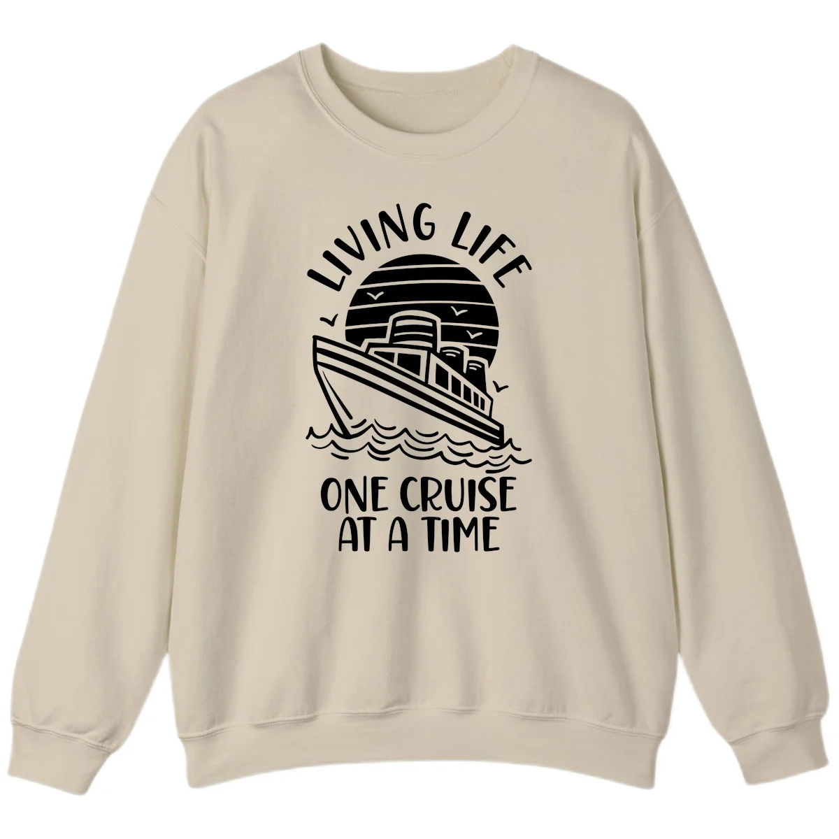 Living Life One Cruise At A Time Sweatshirt in Sand