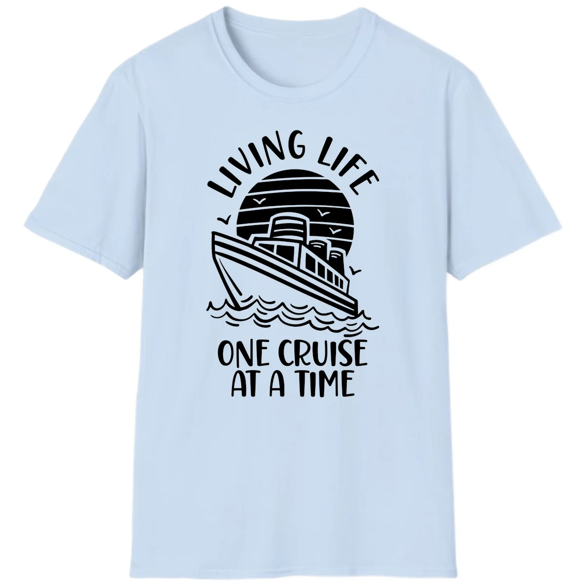 Living Life One Cruise At A Time T-Shirt in Light Blue