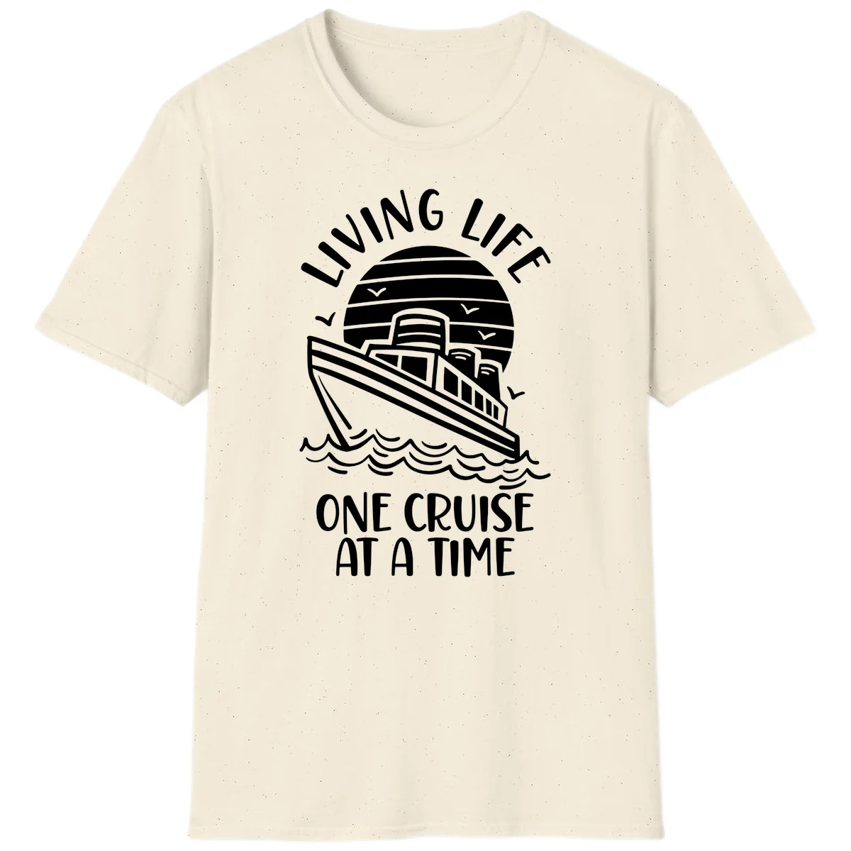 Living Life One Cruise At A Time T-Shirt in Natural