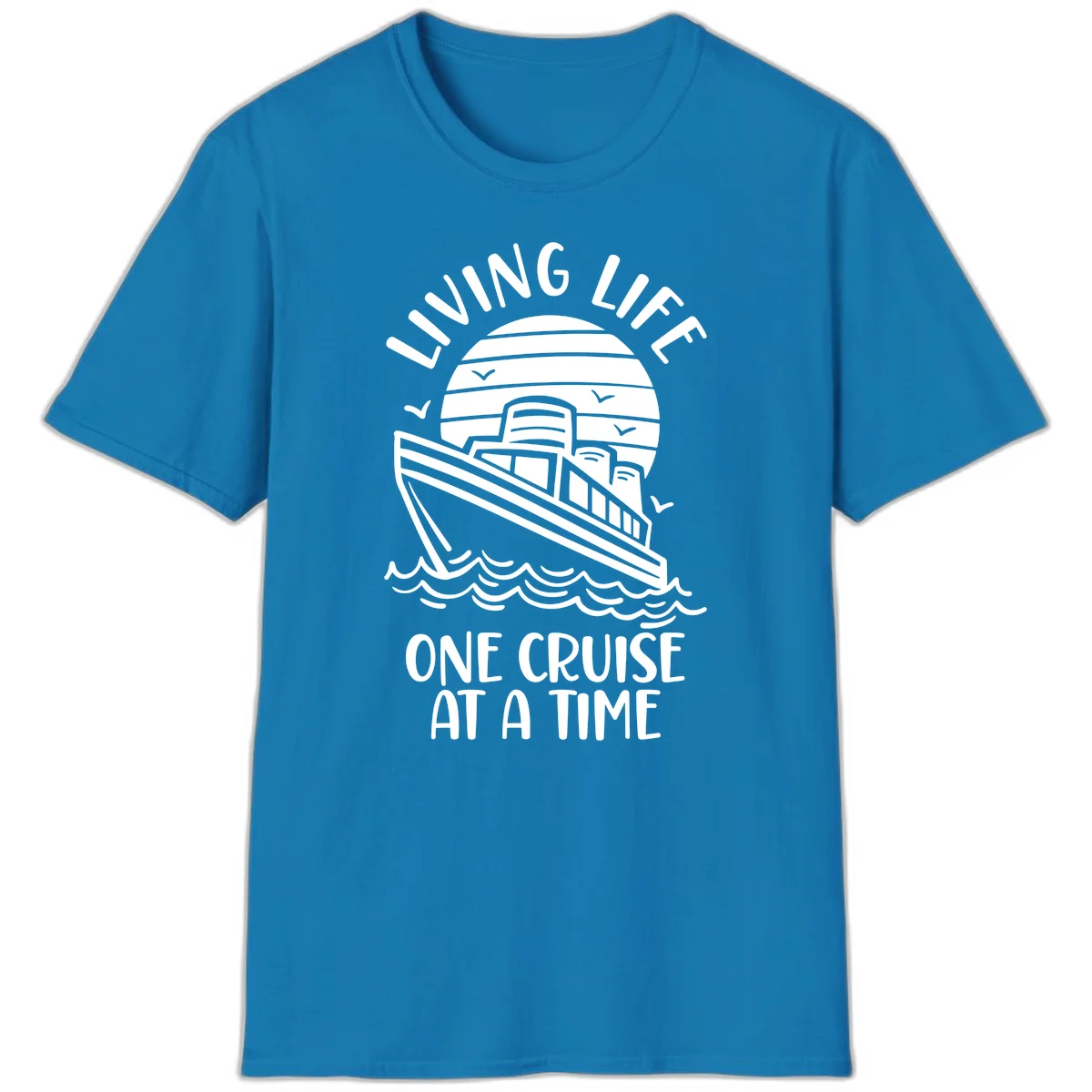 Living Life One Cruise At A Time T-Shirt in Sapphire