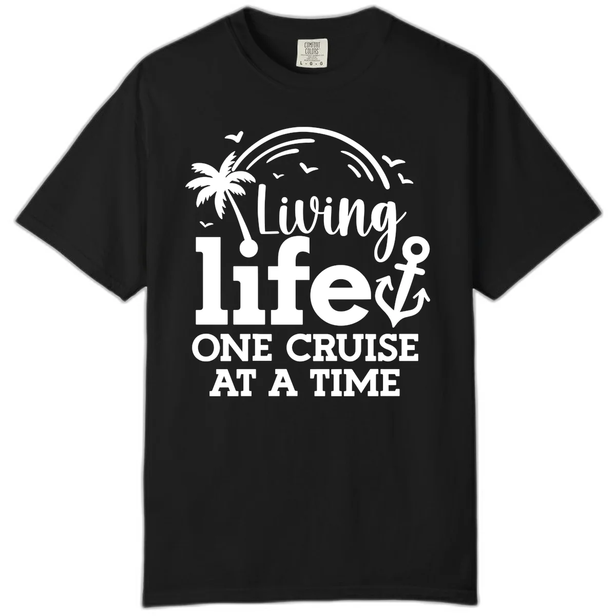 Living Life One Cruise At A Time Comfort Color in Black