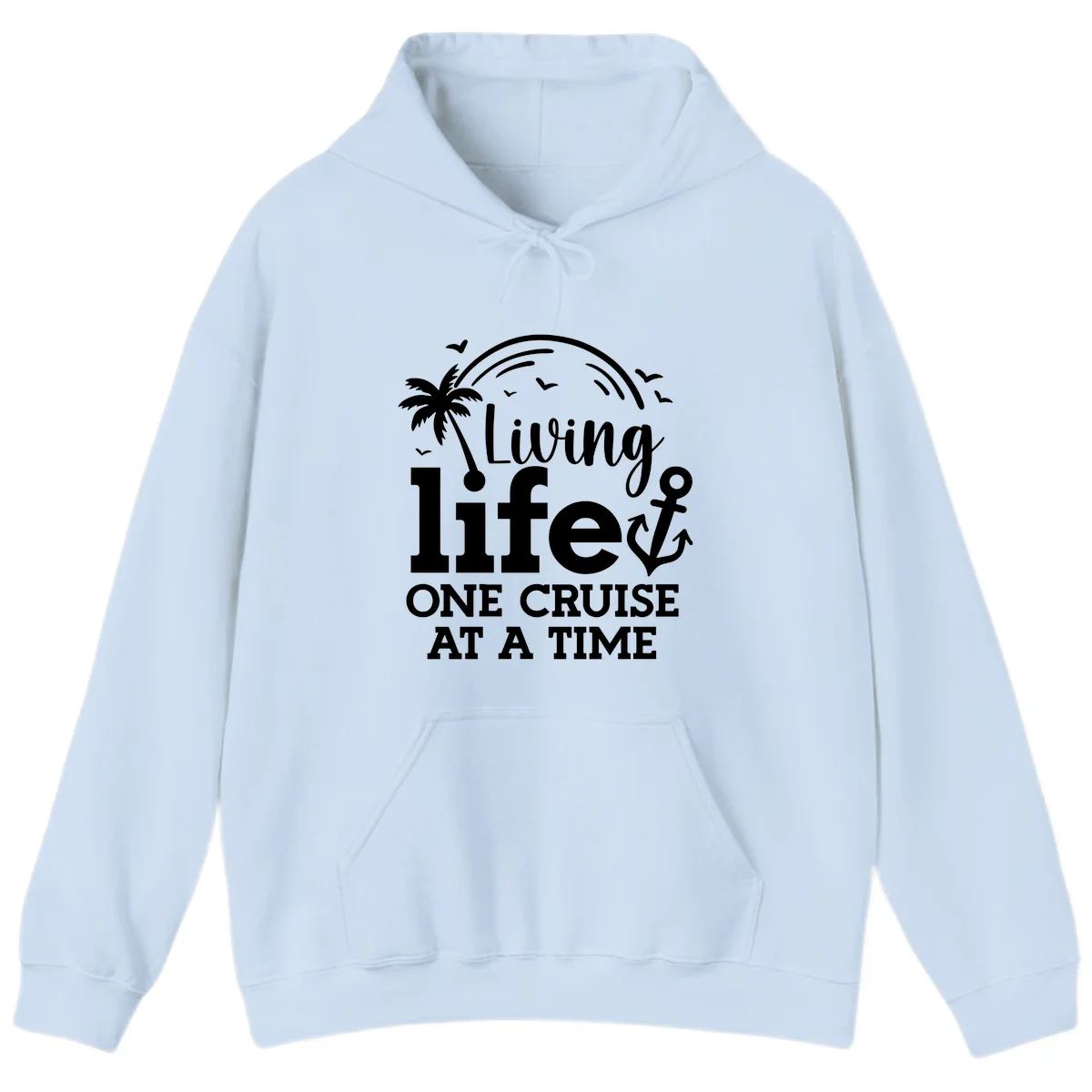 Living Life One Cruise At A Time Hoodie in Light Blue
