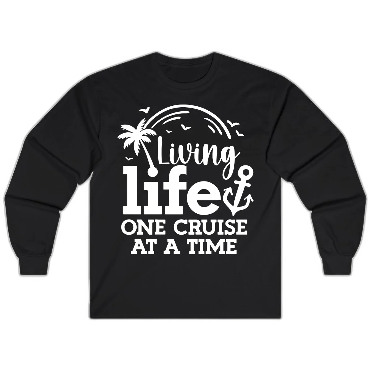 Living Life One Cruise At A Time Long Sleeve in Black