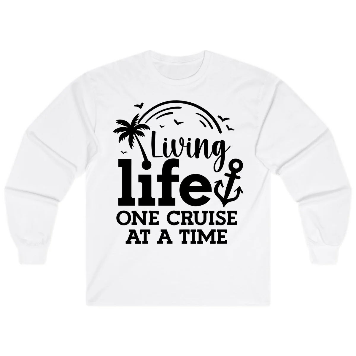 Living Life One Cruise At A Time Long Sleeve in White