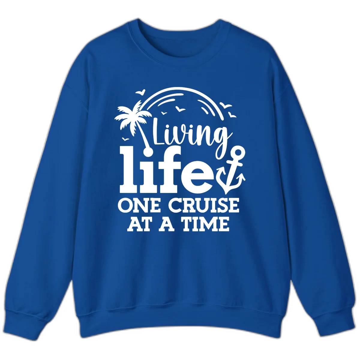 Living Life One Cruise At A Time Sweatshirt in Royal