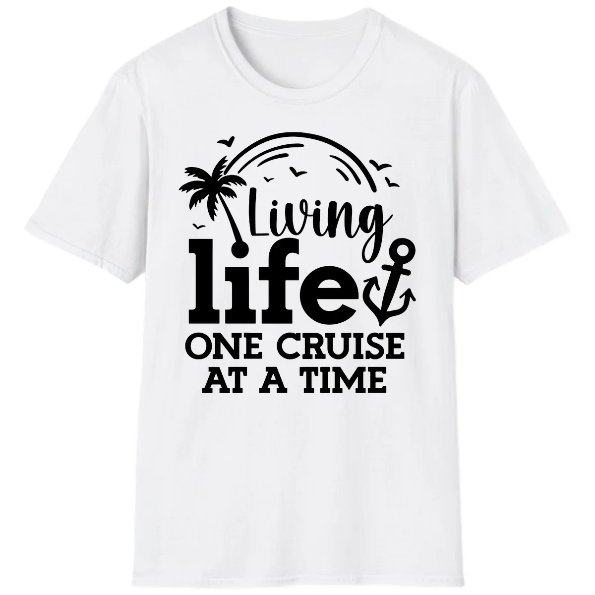 Living Life One Cruise At A Time T-Shirt in White