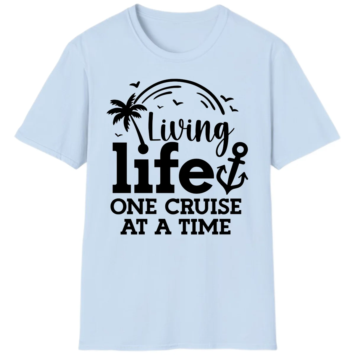Living Life One Cruise At A Time T-Shirt in Light Blue
