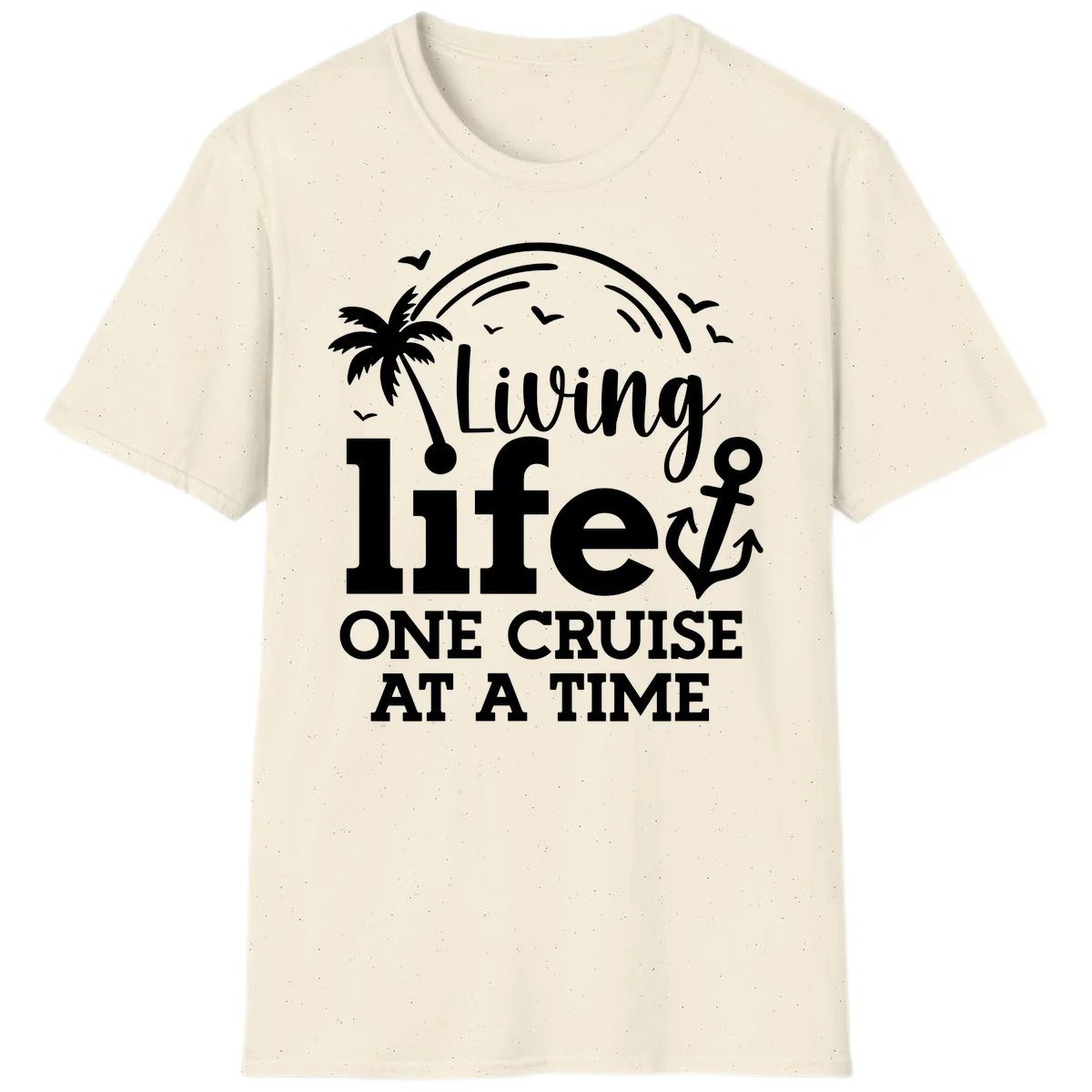 Living Life One Cruise At A Time T-Shirt in Natural