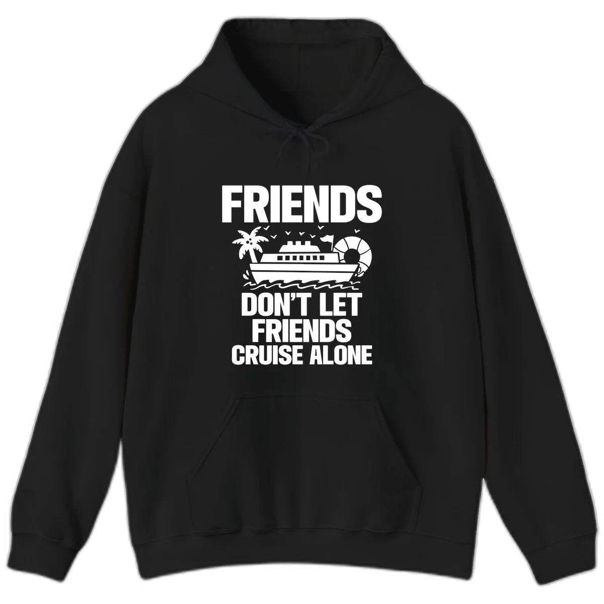 Friends Don't Let Friends Cruise Alone Hoodie in Black