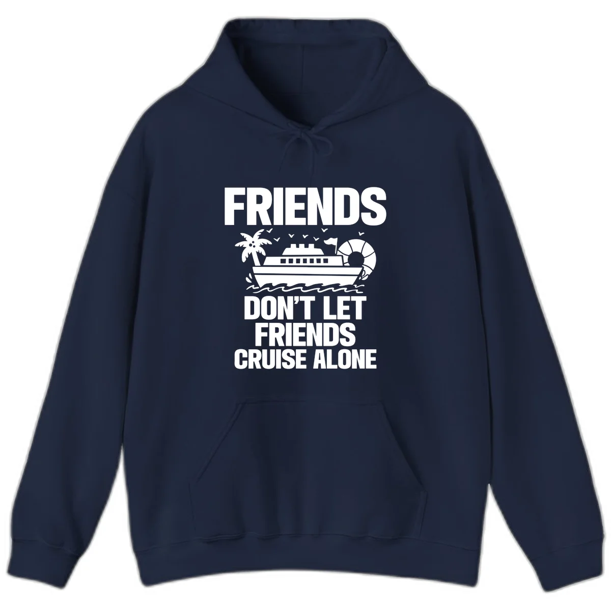 Friends Don't Let Friends Cruise Alone Hoodie in Navy